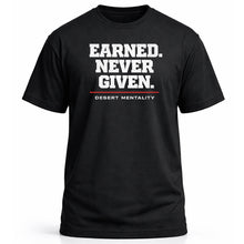 Load image into Gallery viewer, Earned. Never Given.