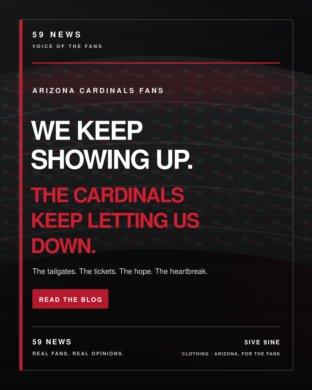 59 News and 5IVE 9INE Clothing present a Cardinals fan blog about the heartbreak of continuing to show up