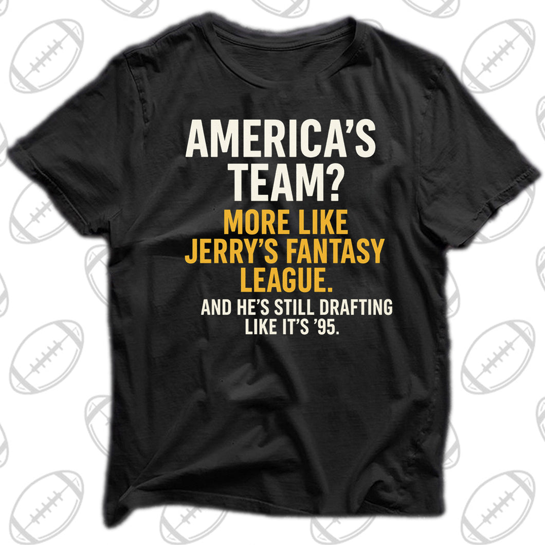 America’s Team? More Like Jerry’s Fantasy League.