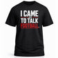 I Came to Talk Football