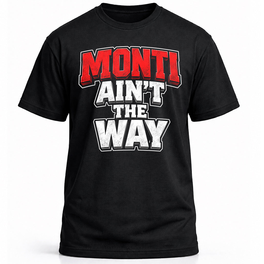 Monti Ain’t the Way