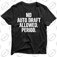 Load image into Gallery viewer, NO AUTO DRAFT ALLOWED. PERIOD.

