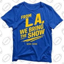 Load image into Gallery viewer, From LA, We Bring the Show.
