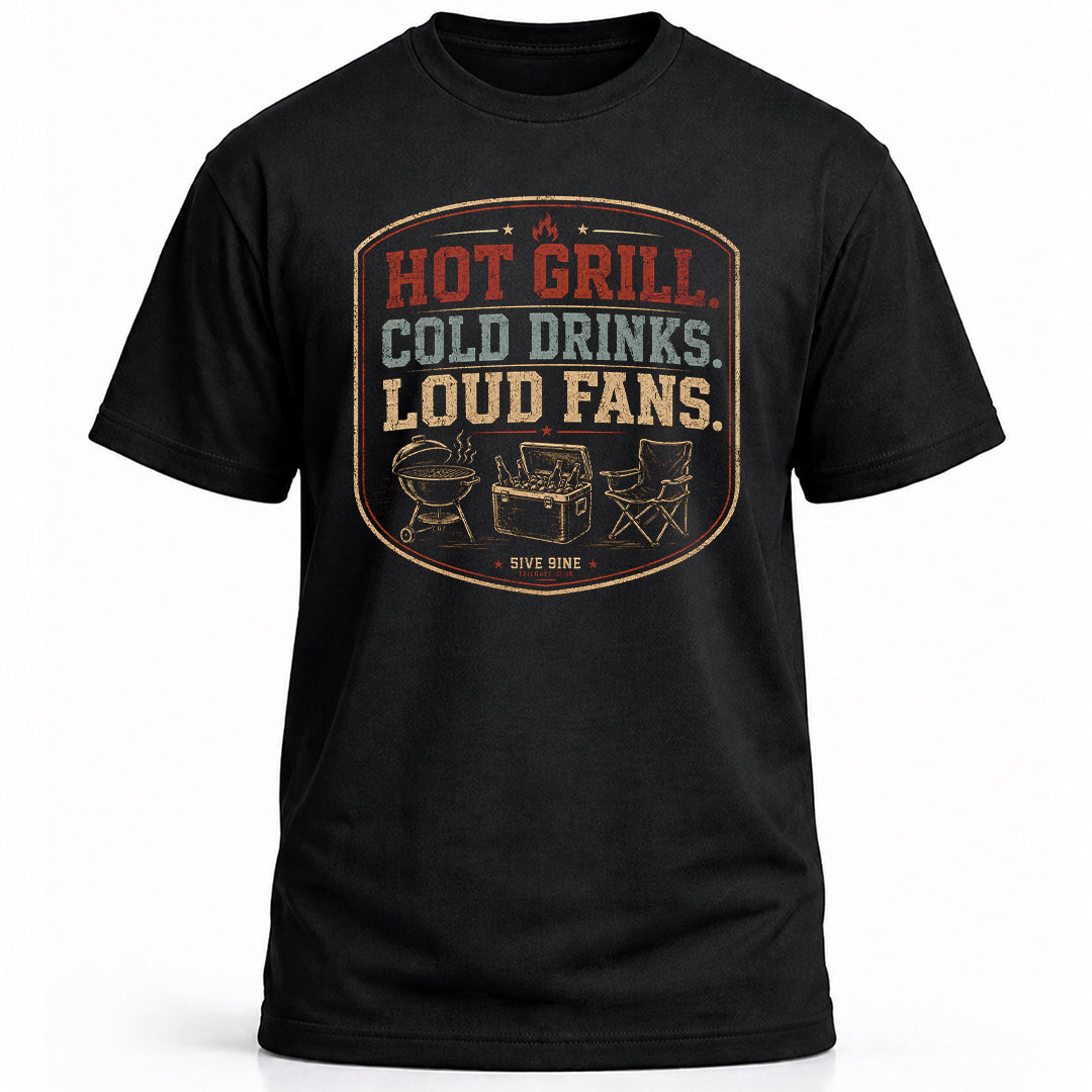 HOT GRILL. COLD DRINKS. LOUD FANS.